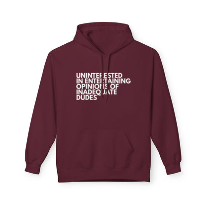 Uninterested in Entertaining Opinions of Inadequate Dudes - Unisex Hoodie