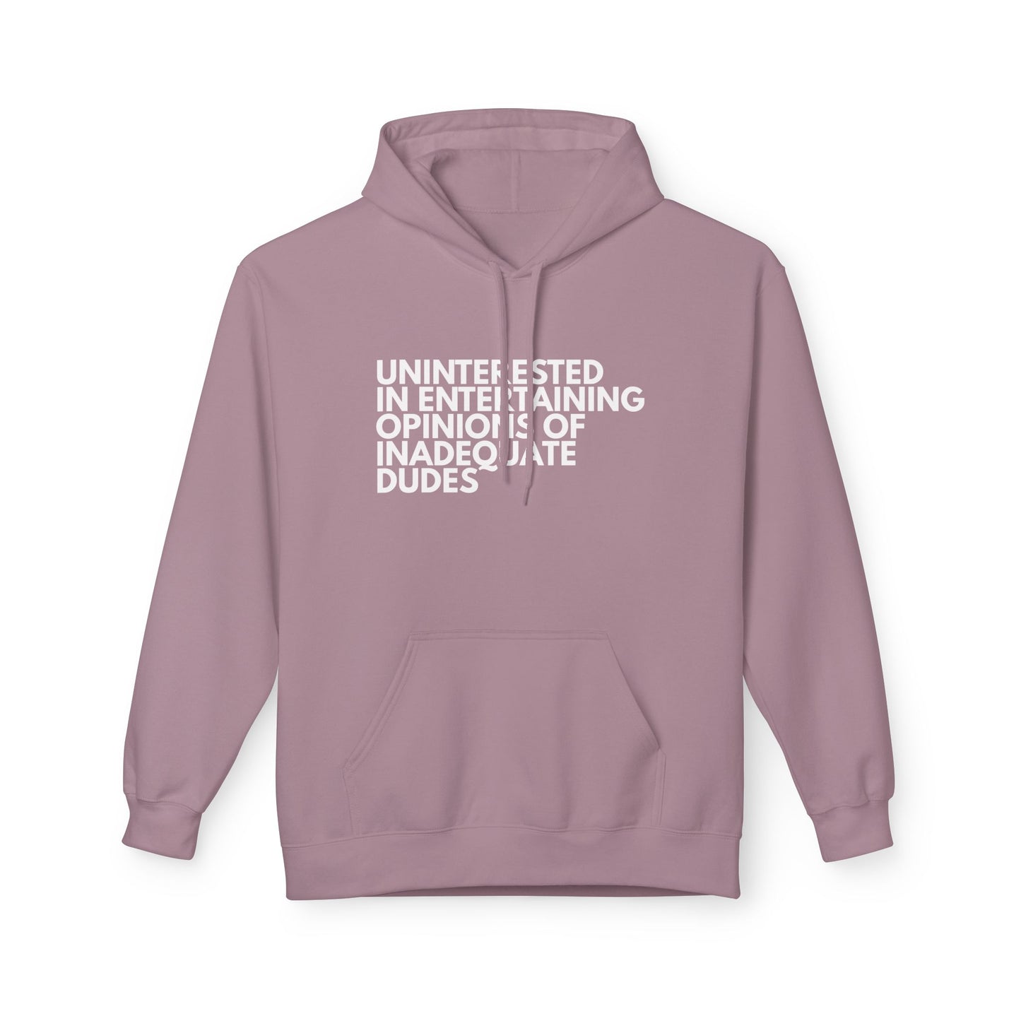 Uninterested in Entertaining Opinions of Inadequate Dudes - Unisex Hoodie