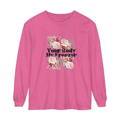 Your Body My Freezer - Unisex Garment-dyed Long Sleeve T-Shirt