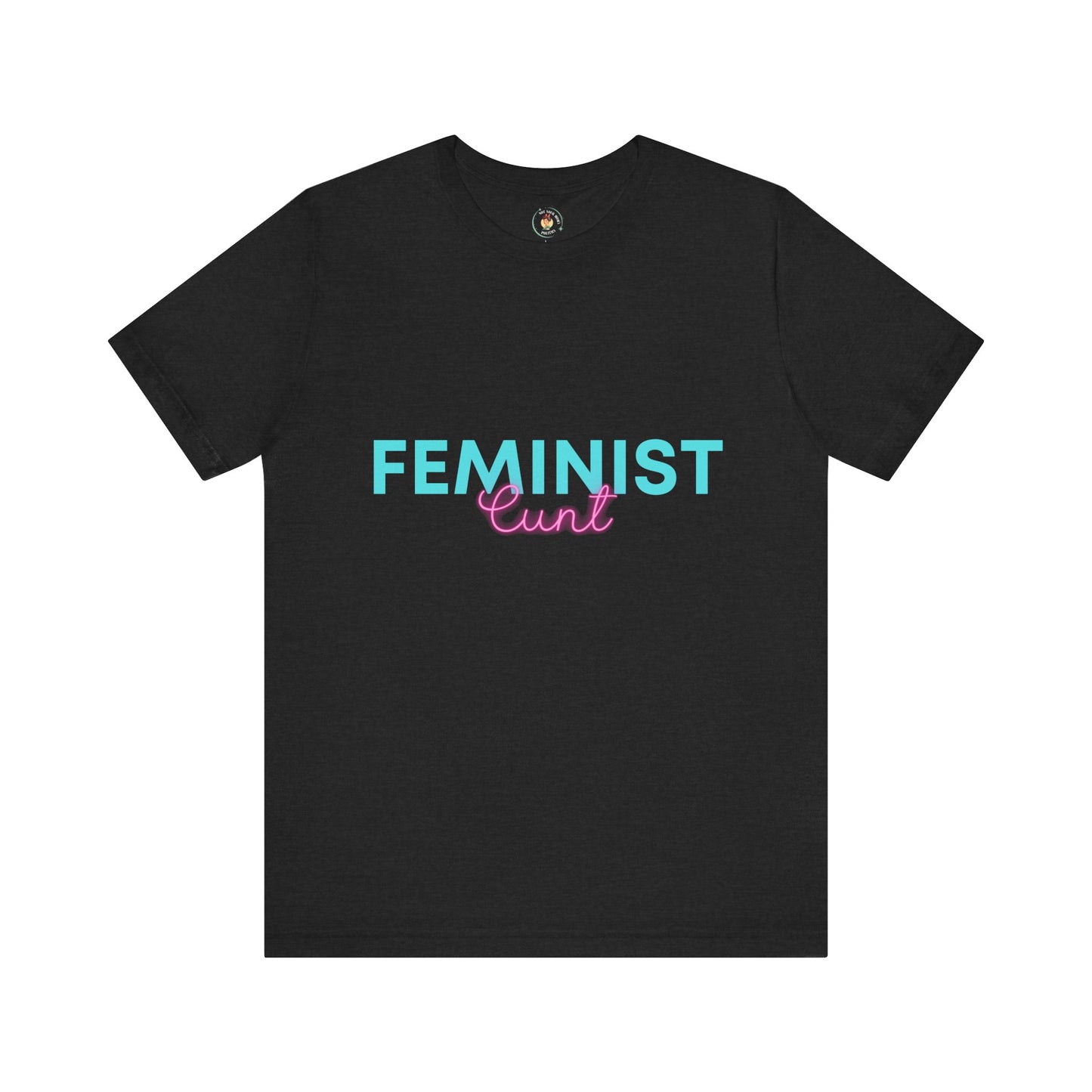 Feminist Cunt - Unisex Tee