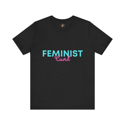 Feminist Cunt - Unisex Tee