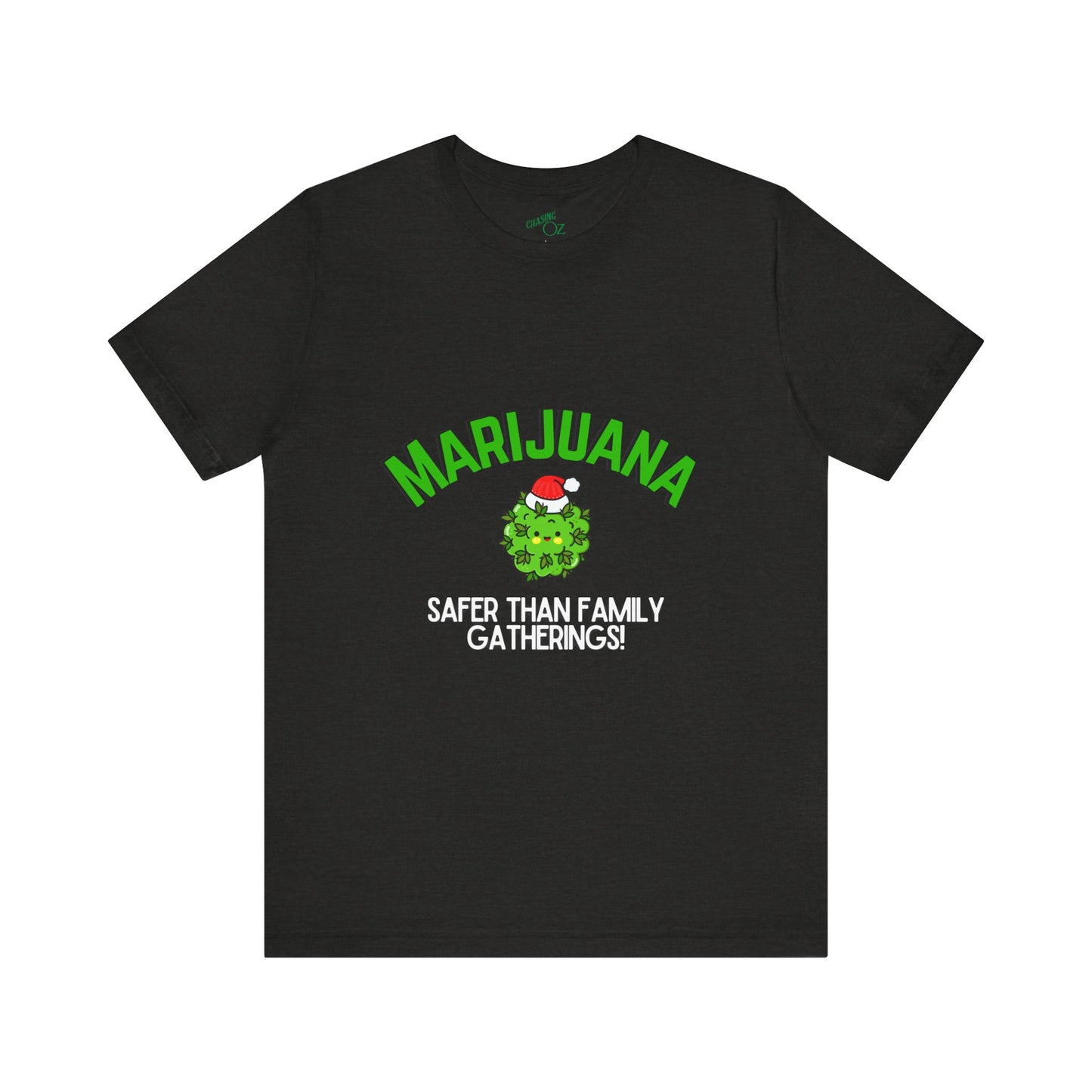 Marijuana Safer Than Family Gatherings - Unisex Tee