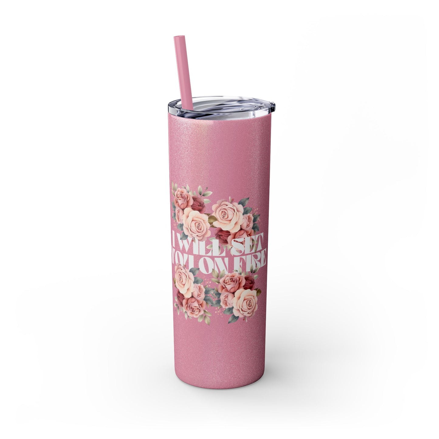 I Will Light You on Fire - Skinny Tumbler w/ Straw - 20oz