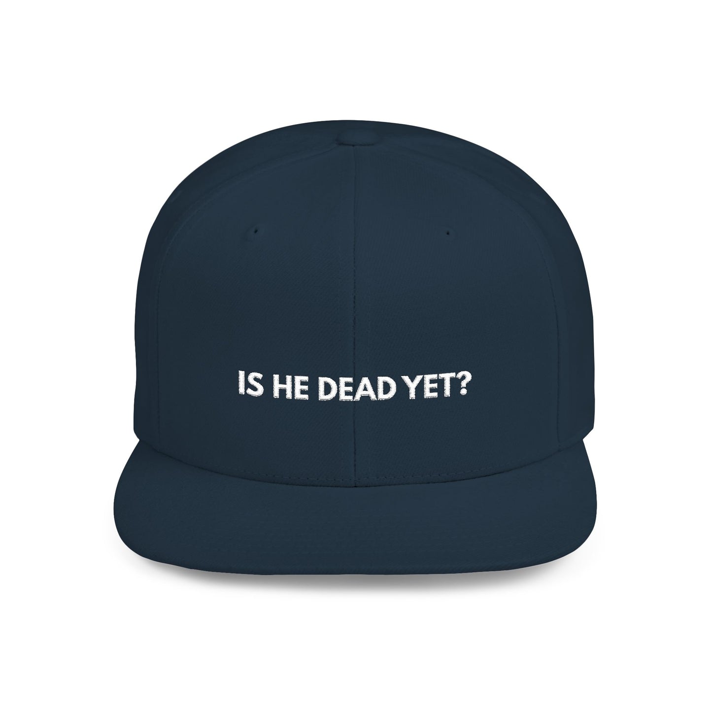 Is He Dead Yet? - Snapback Hat
