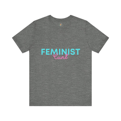 Feminist Cunt - Unisex Tee