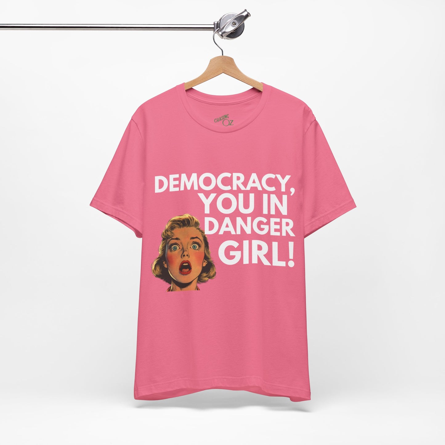 Democracy, You In Danger Girl! - Unisex Tee