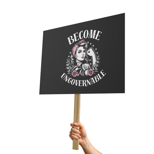Become Ungovernable - Protest Sign