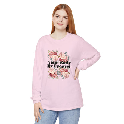 Your Body My Freezer - Unisex Garment-dyed Long Sleeve T-Shirt