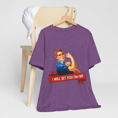 I Will Light You on Fire - Unisex Jersey Short Sleeve Tee