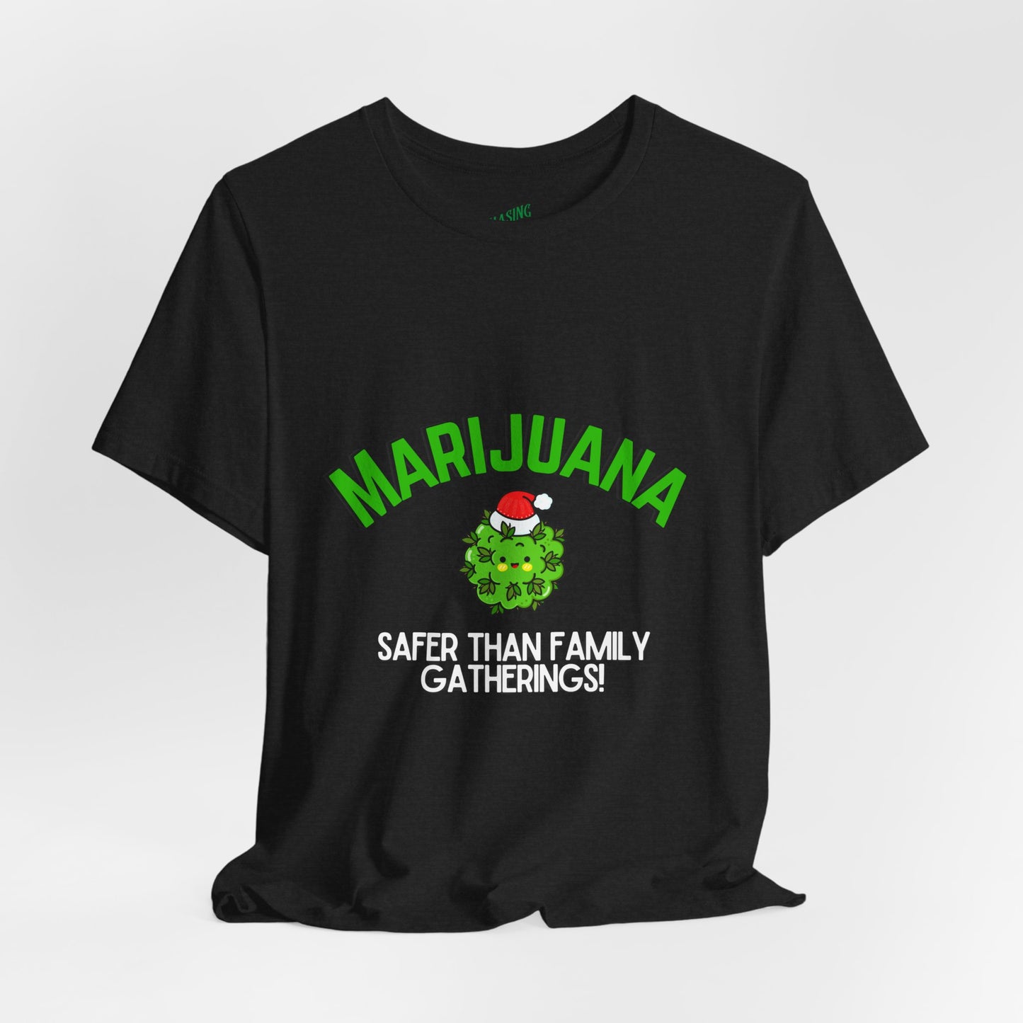 Marijuana Safer Than Family Gatherings - Unisex Tee