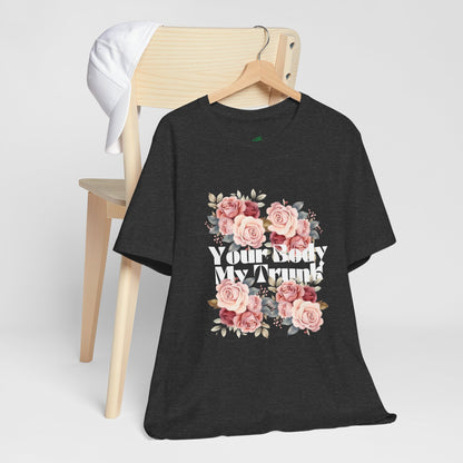 Your Body My Trunk - Unisex Jersey Short Sleeve Tee