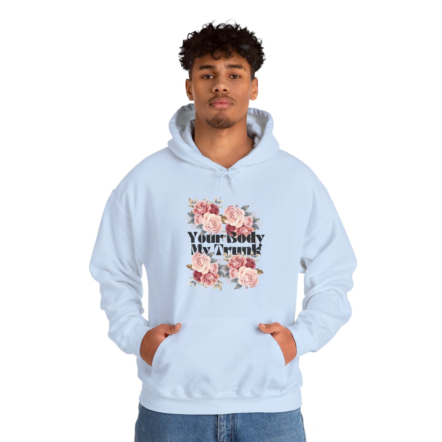 Your Body My Trunk - Unisex  Hooded Sweatshirt