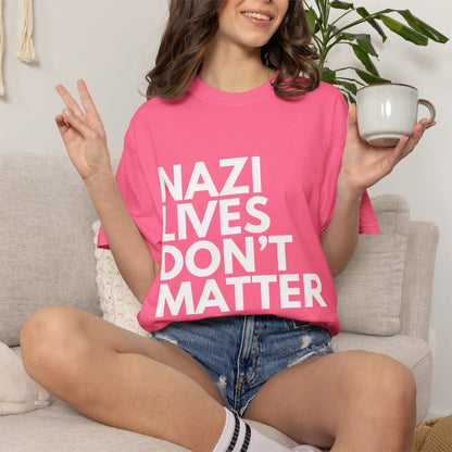 Nazi Lives Don't Matter - Unisex Tee