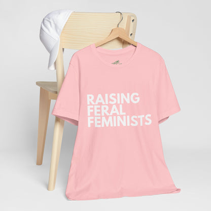 Raising Feral Feminists - Unisex Tee