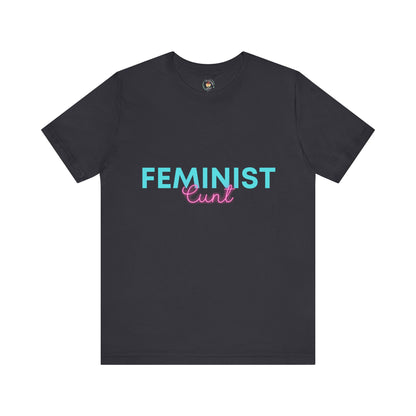 Feminist Cunt - Unisex Tee
