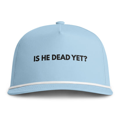 "Is He Dead Yet?" Embroidered Trucker Rope Hat
