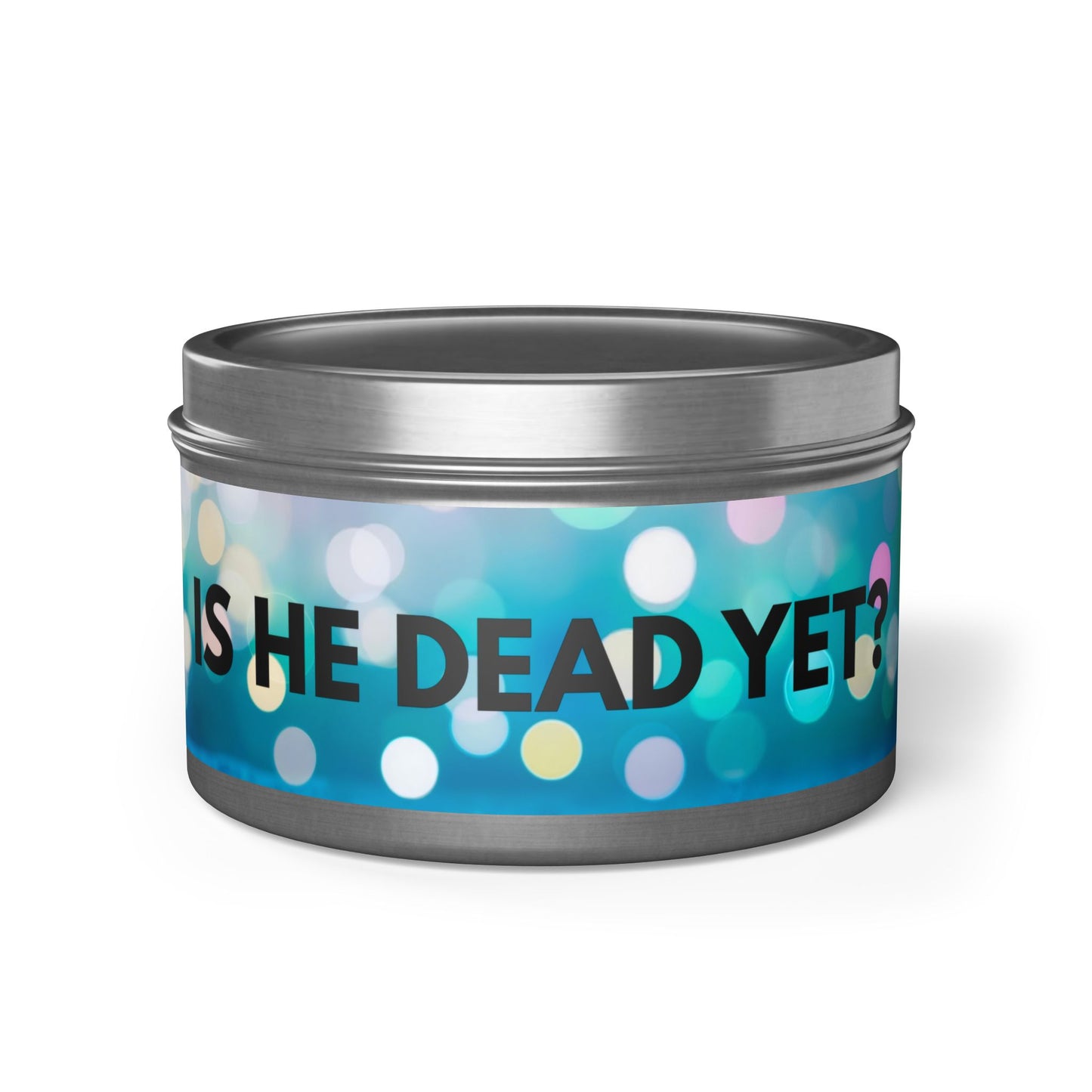 Is He Dead Yet? - Tin Candles
