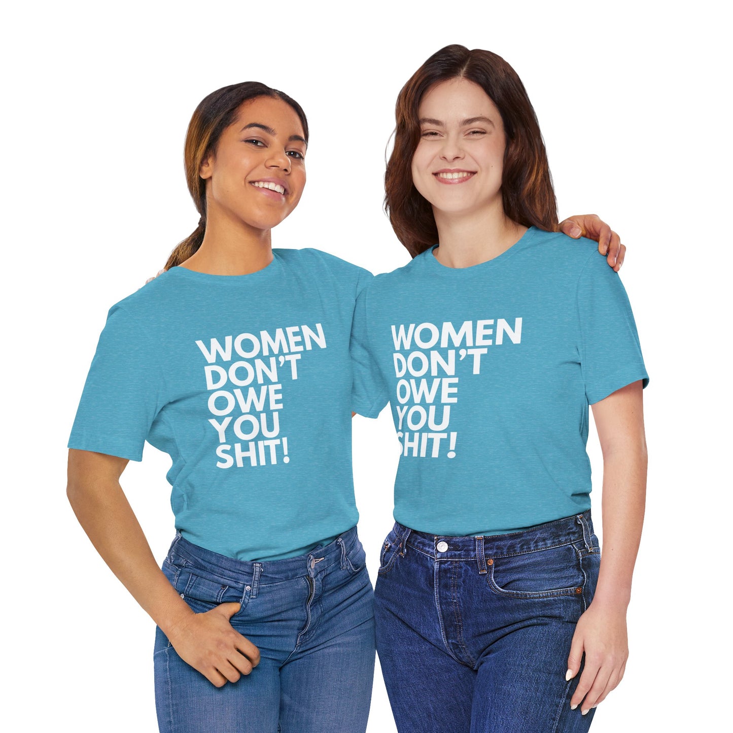 Women Don't Owe You - Unisex Tee