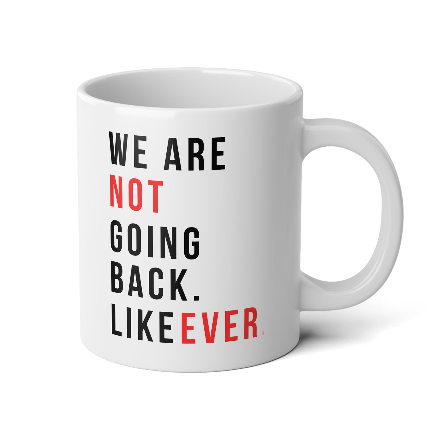 We Are Not Going Back - Jumbo Mug, 20oz