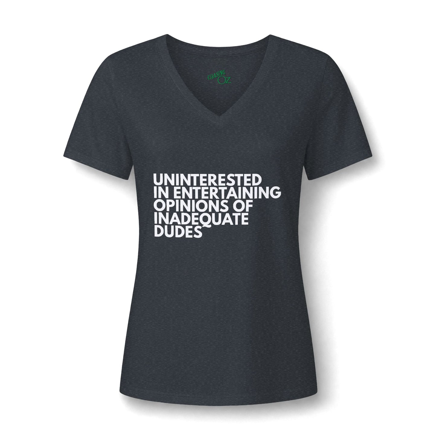 Uninterested in Entertaining Opinions of Inadequate Dudes - V Neck Women's Tee