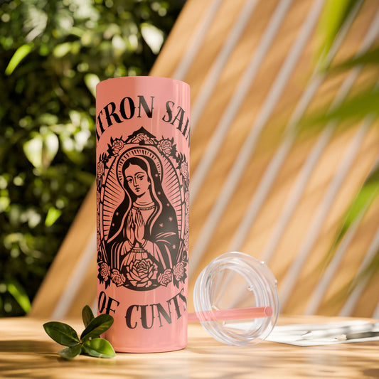 Patron Saint of Cunts - Skinny Tumbler w/straw 20oz