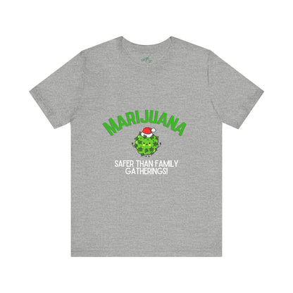 Marijuana Safer Than Family Gatherings - Unisex Tee