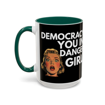 Democracy, You in Danger Girl! - Colorful Mug