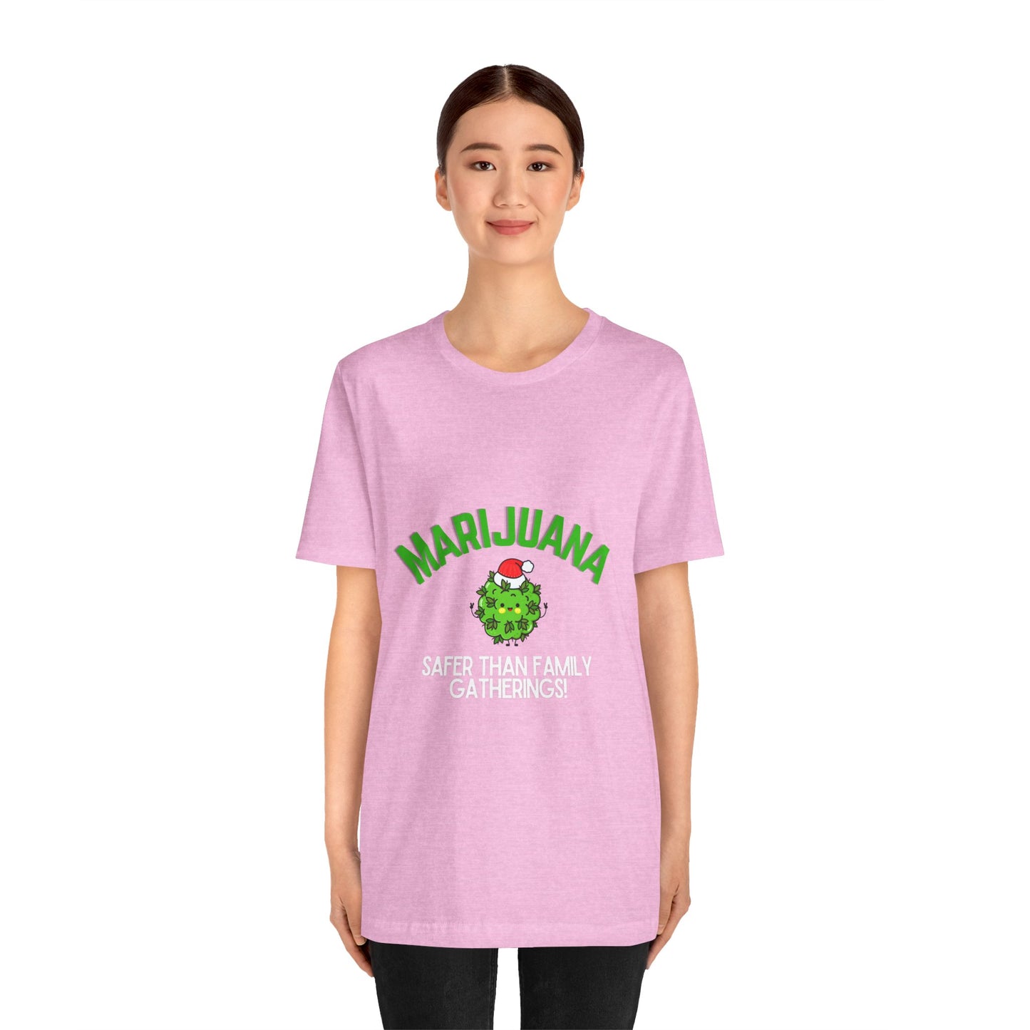 Marijuana Safer Than Family Gatherings - Unisex Tee