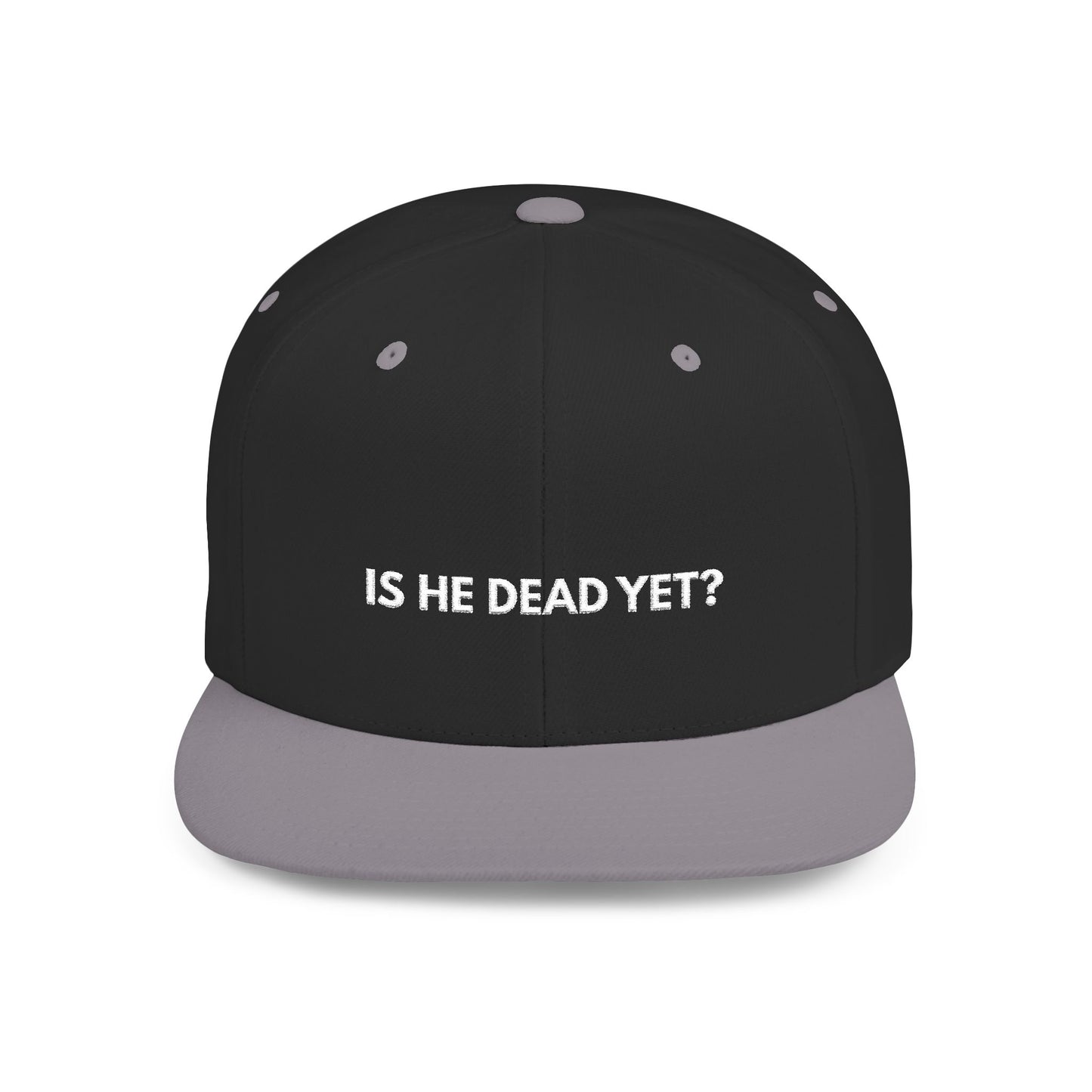 Is He Dead Yet? - Snapback Hat
