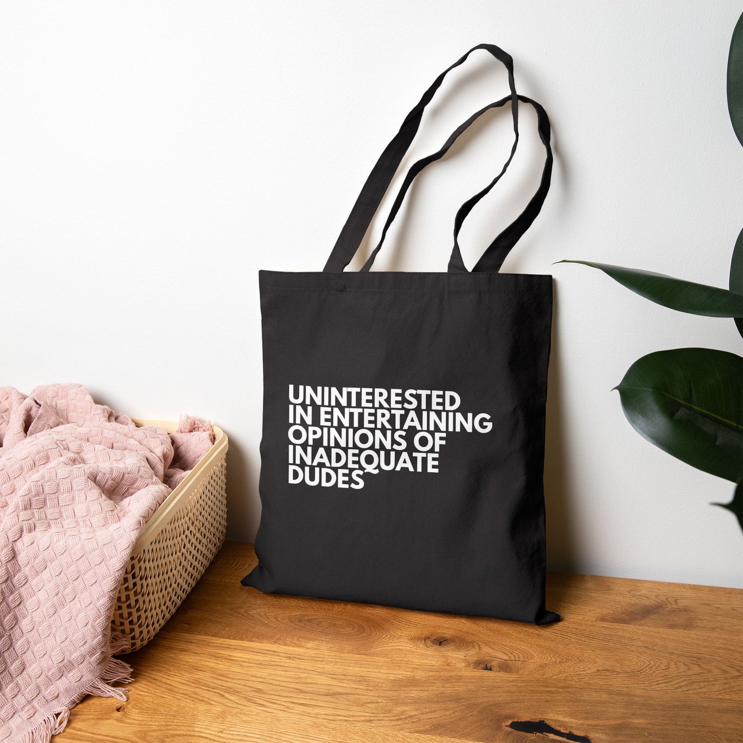 Uninterested in Entertaining Opinions of Inadequate Dudes - Cotton Canvas Tote Bag