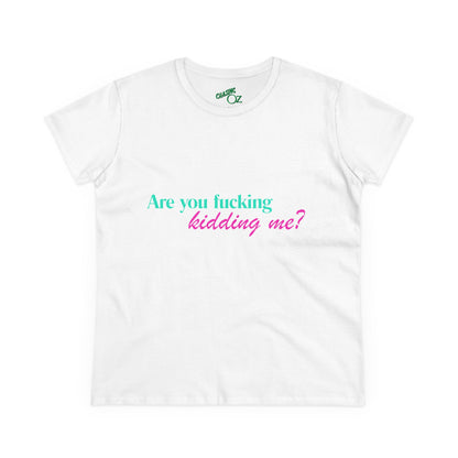 Are You Kidding Me - Women's Fitted Tee