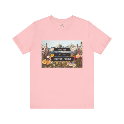 Grab Him by the Files - Unisex Tee