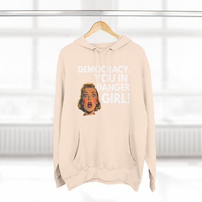 Democracy, You in Danger Girl! - Unisex Fleece Hoodie