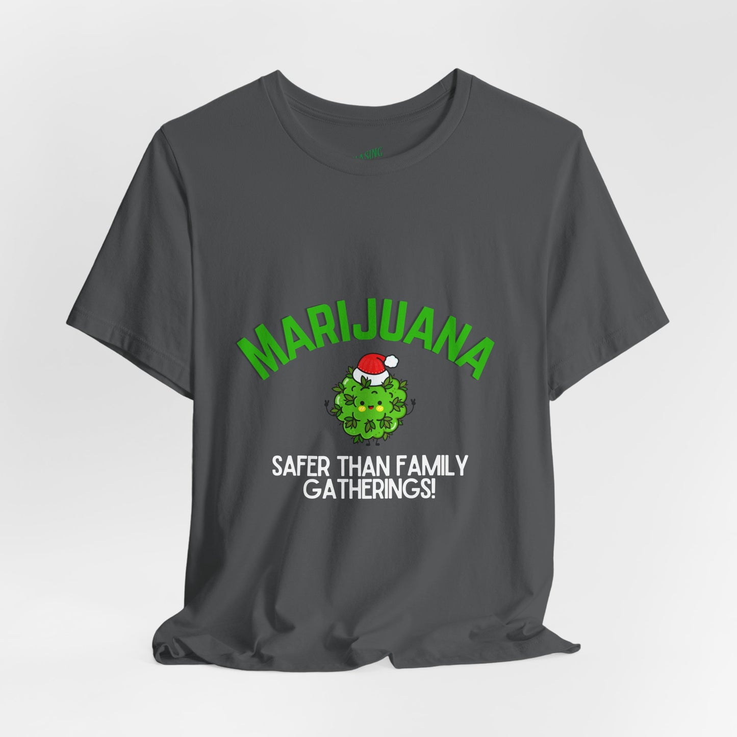 Marijuana Safer Than Family Gatherings - Unisex Tee