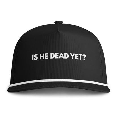 "Is He Dead Yet?" Embroidered Trucker Rope Hat