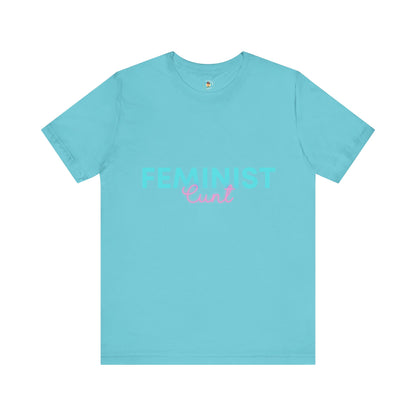 Feminist Cunt - Unisex Tee