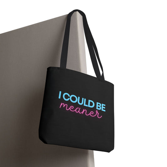 I Could Be Meaner - Tote Bag
