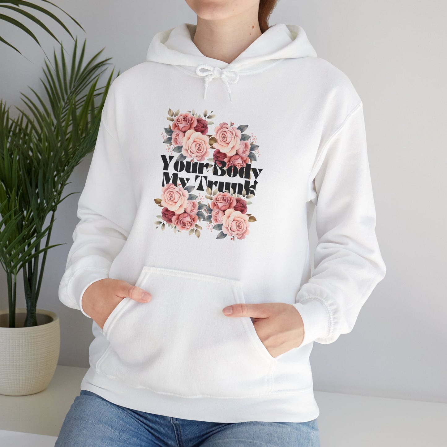 Your Body My Trunk - Unisex  Hooded Sweatshirt