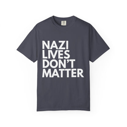 Nazi Lives Don't Matter - Unisex Tee
