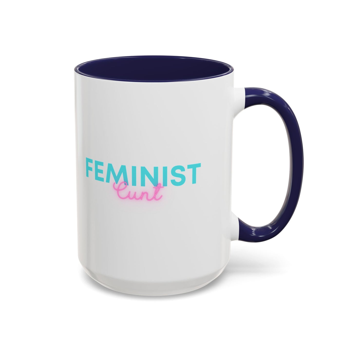 Feminist Cunt - Coffee Mug