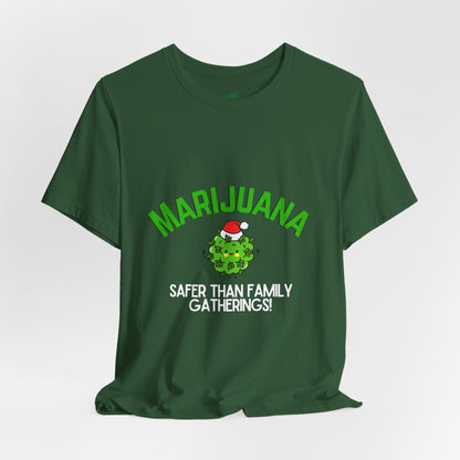 Marijuana Safer Than Family Gatherings - Unisex Tee