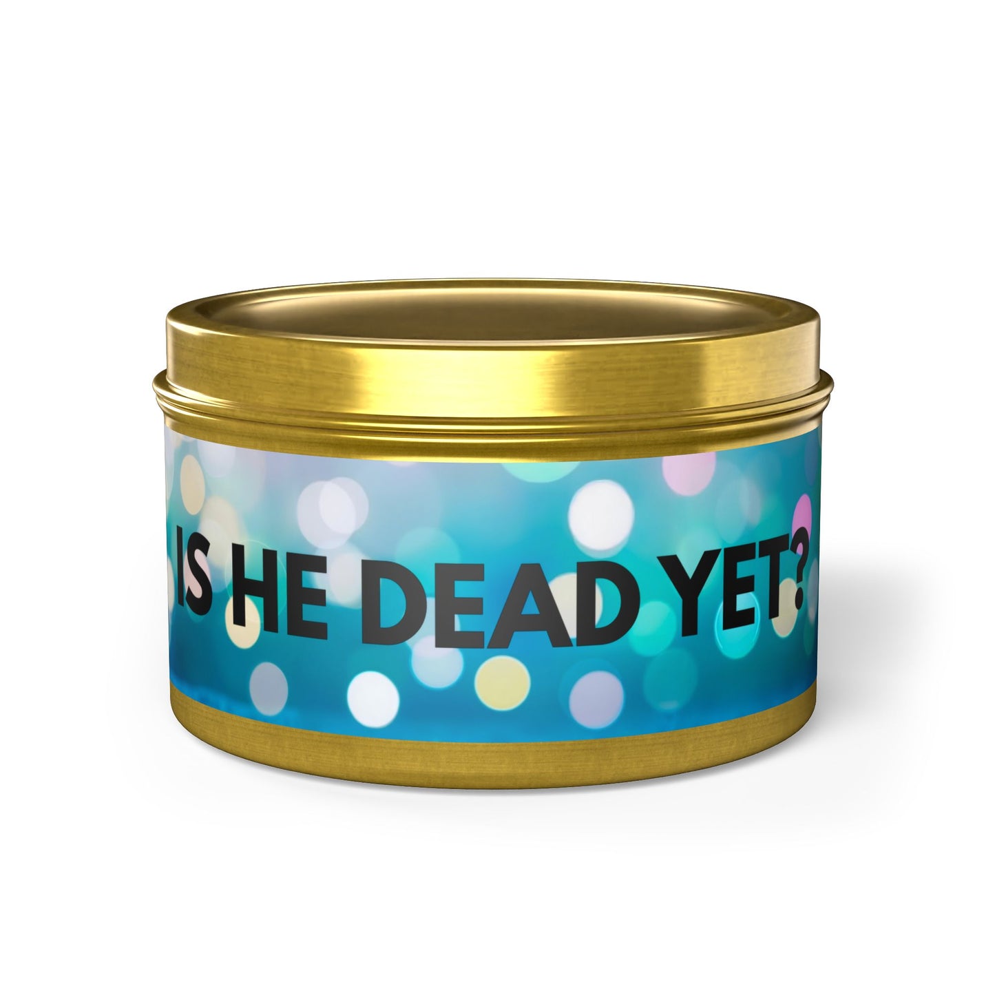 Is He Dead Yet? - Tin Candles