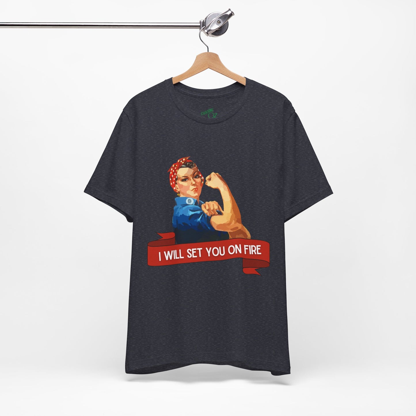 I Will Light You on Fire - Unisex Jersey Short Sleeve Tee