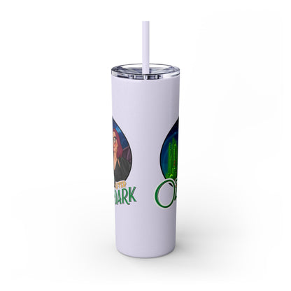 Oz After Dark Podcast Skinny Tumbler with Straw -20oz