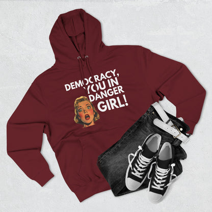 Democracy, You in Danger Girl! - Unisex Fleece Hoodie