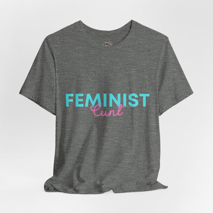 Feminist Cunt - Unisex Tee