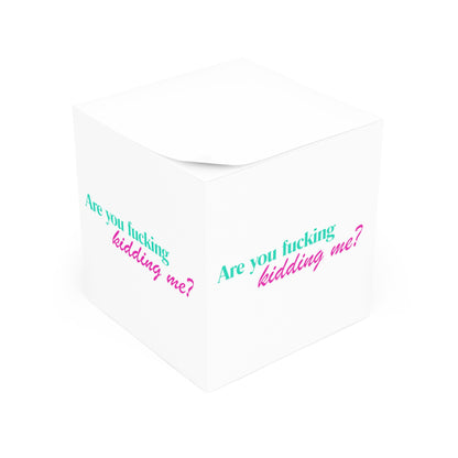 Are You Kidding Me - Note Cube