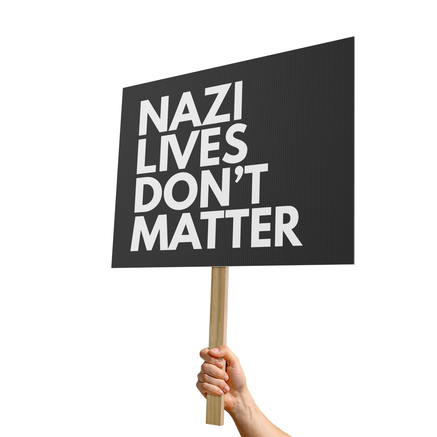 Nazi Lives Don't Matter - Protest Sign