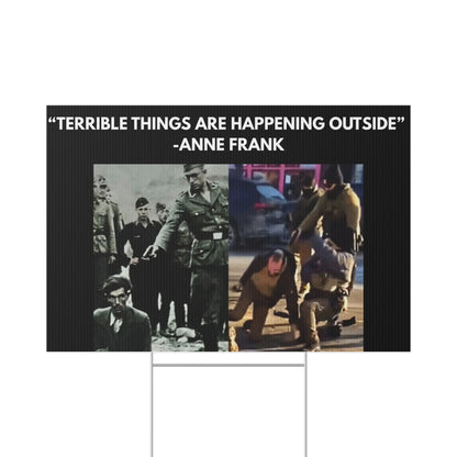 Lawn Sign — "Terrible Things Are Happening Outside" Quote Protest Yard Sign