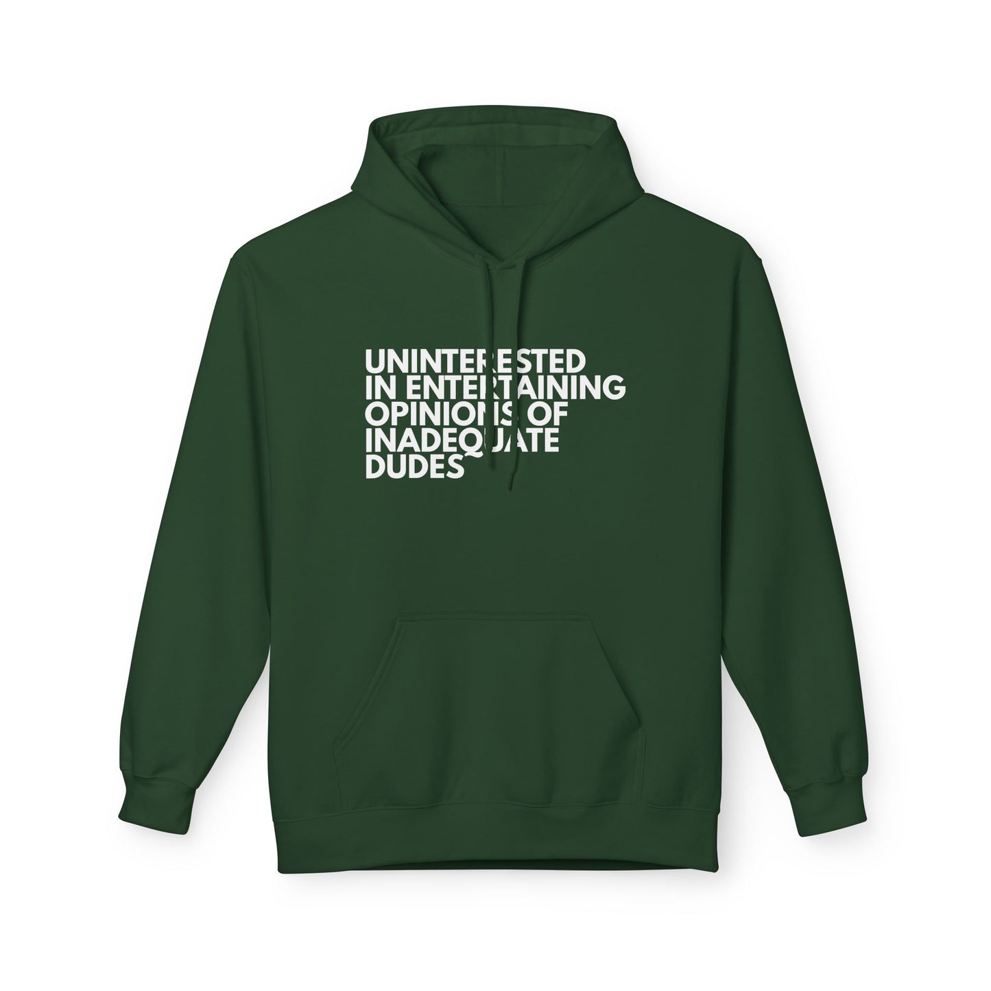 Uninterested in Entertaining Opinions of Inadequate Dudes - Unisex Hoodie